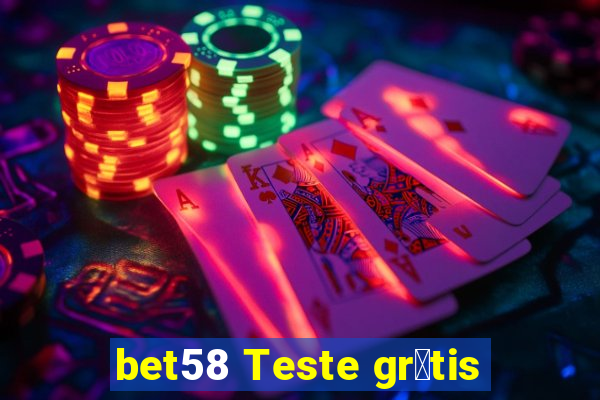 bet58 Teste gr谩tis